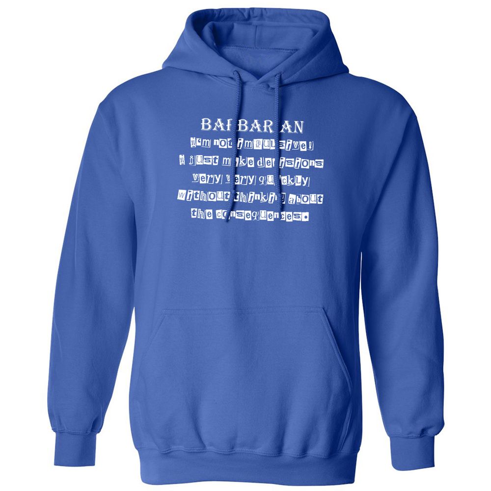 I’m Not Impulsive Barbarian Classic Unisex Hoodie - Royal - 9
