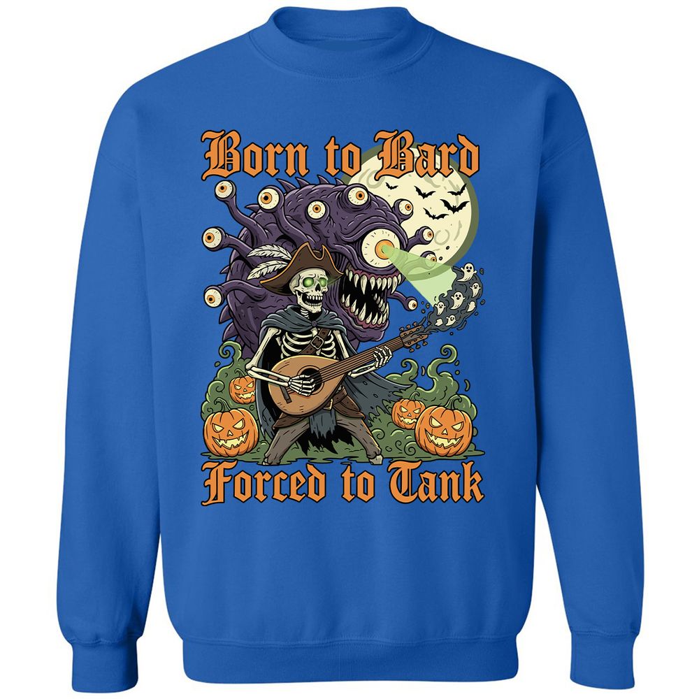 Born to Bard – Forced to Tank Classic Unisex Sweatshirt - Royal - 9