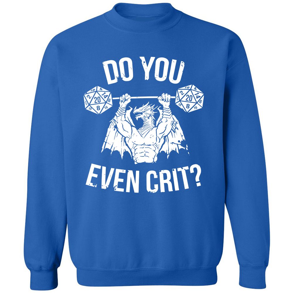Do You Even Crit Classic Unisex Sweatshirt - Royal - 9