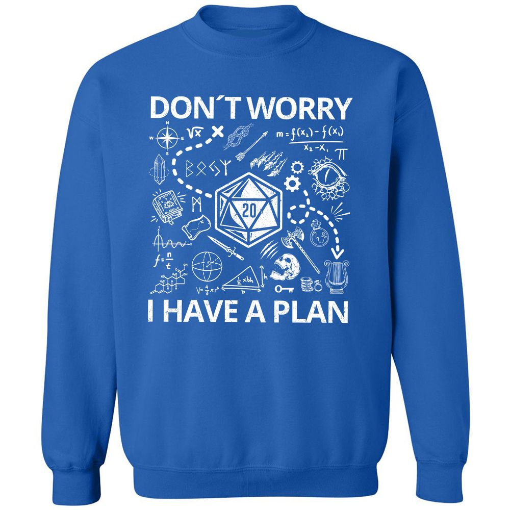 Don't Worry I Have A Plan Classic Unisex Sweatshirt - Royal - 9