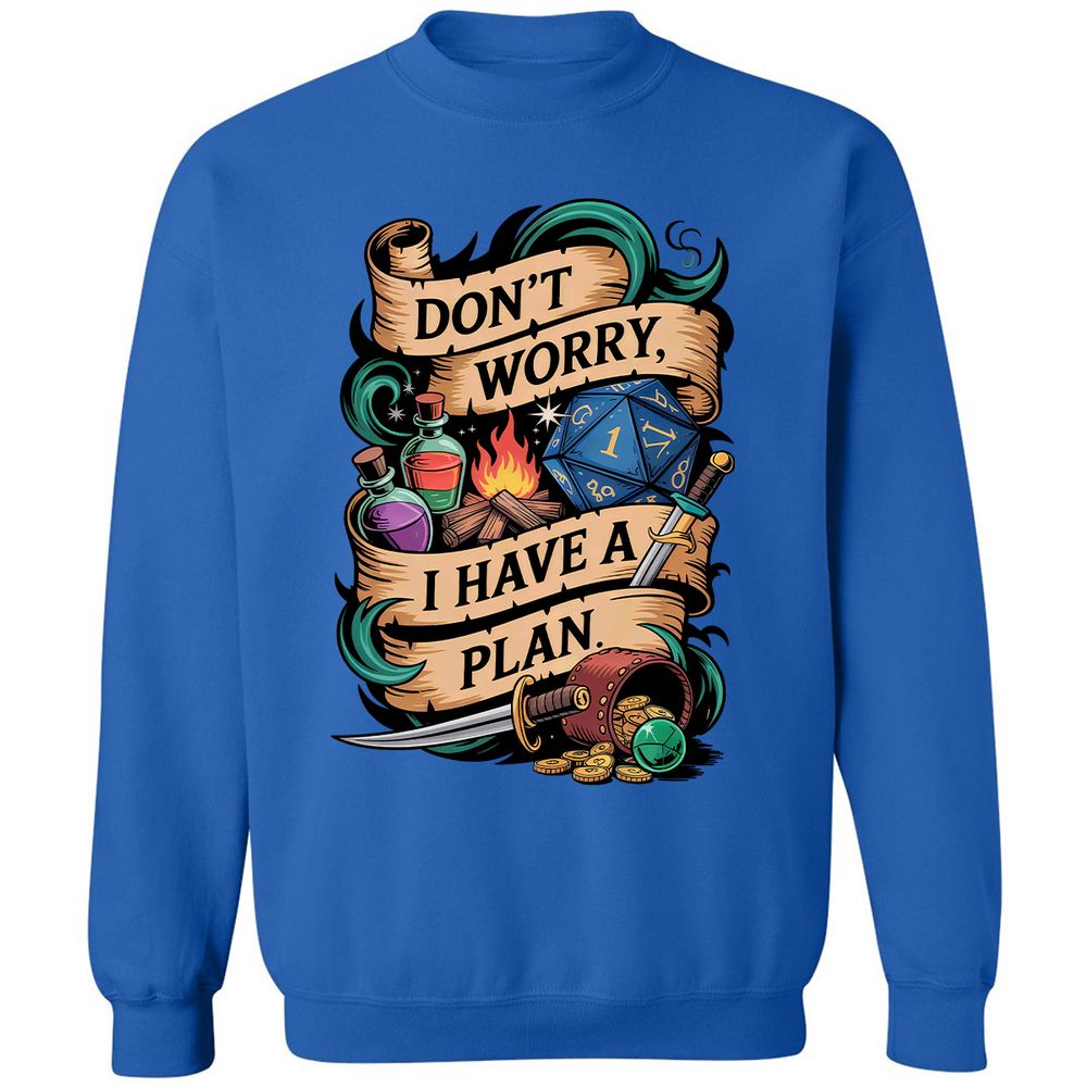 Don't Worry I Have A Plan Classic Unisex Sweatshirt - Royal - 9