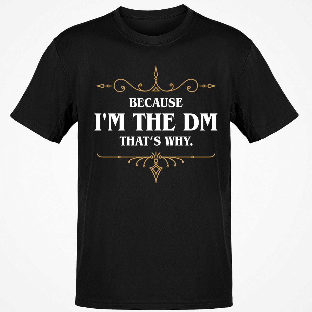Because I'm the Master That's Why T-Shirt