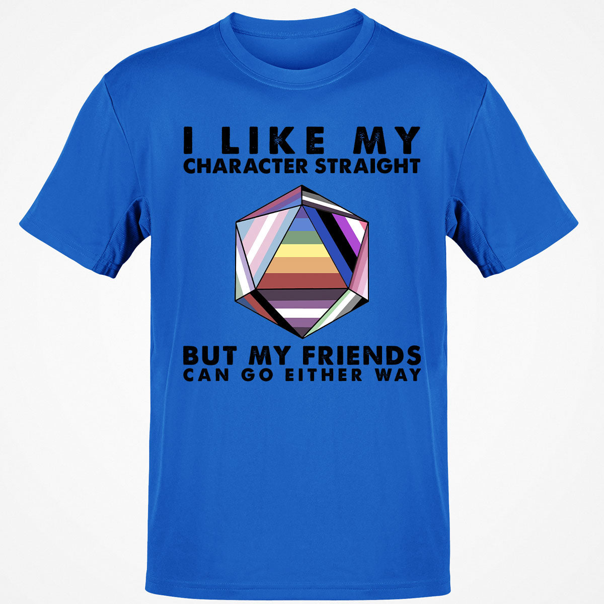 My Character Straight But Friends Can Go Either Way T-Shirt