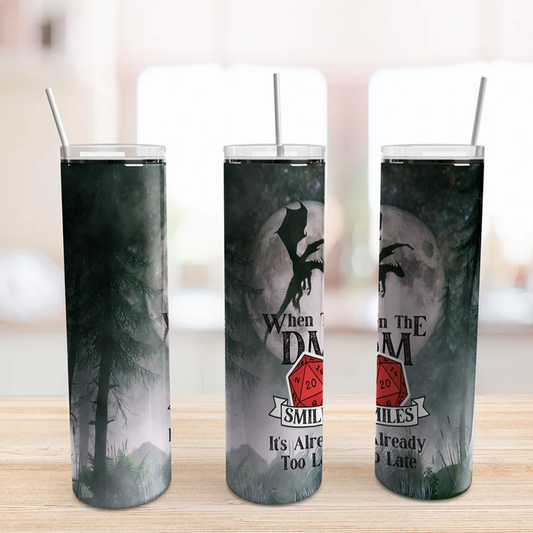 When The DM Smiles It's Too Late Skinny Tumbler