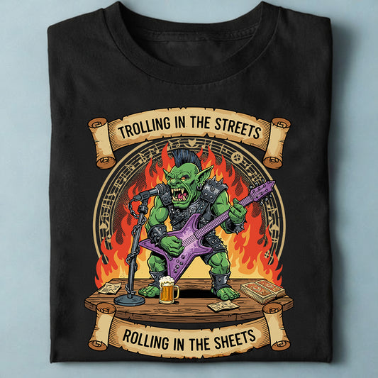Trolling in the Streets, Rolling in the Sheets Classic Unisex T-Shirt