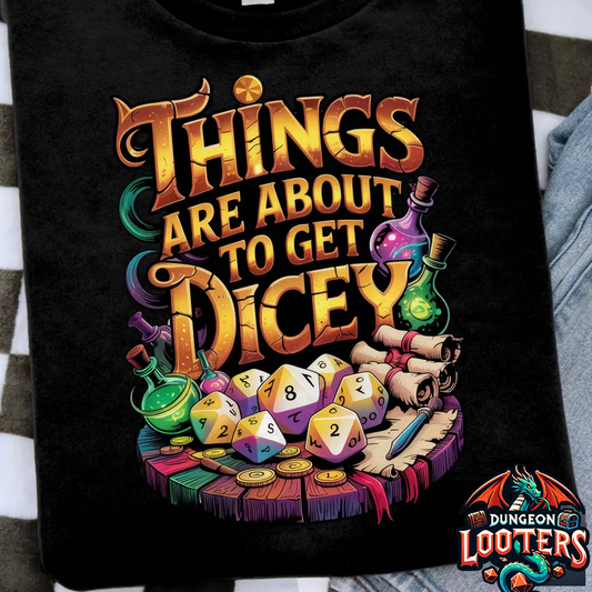 Things Are About To Get Dicey Classic Unisex T-Shirt